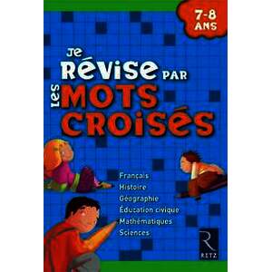 Je révise par les mots croisés 7 - 8 ans