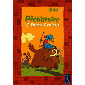 La préhistoire par les mots croisés - 8 - 10 ans