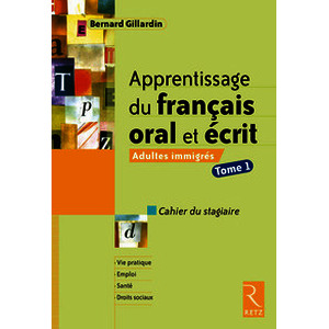 Apprentissage du français oral et écrit - Méthode pour immigrés - Cahier du stagiaire TOME 1