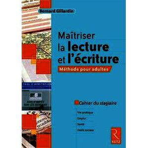 Maîtriser la lecture et l'écriture - Méthode pour adultes - Cahier du stagiaire