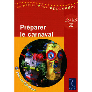 Préparer le carnaval (+ CD-Rom) PS/MS/GS