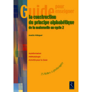 Guide pour enseigner la construction du principe alphabétique (+ CD-ROM) - De la Maternelle au cycle 2