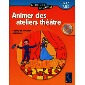 Animer des ateliers théâtre (+ CD-Rom) - 8 - 12 ans