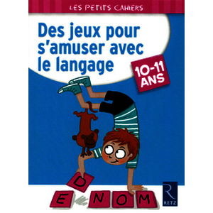 Des jeux pour s'amuser avec le langage - 10 - 11 ans