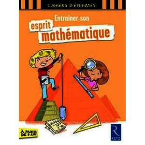 Entraîner son esprit mathématique - À partir de 9 ans