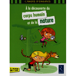 A la découverte du corps humain et de la nature - A partir de 6 ans