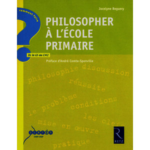 Philosopher à l'école primaire - De la GS au CM2