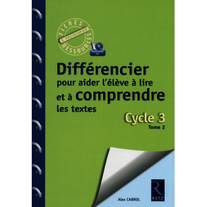 Différencier pour aider l'élève à lire et à comprendre les textes (+ CD-Rom) - Tome 2 - Cycle 3 (CM1 - CM2)