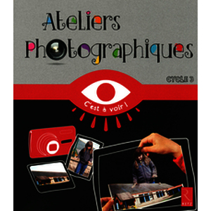 Ateliers photographiques - Cycle 3