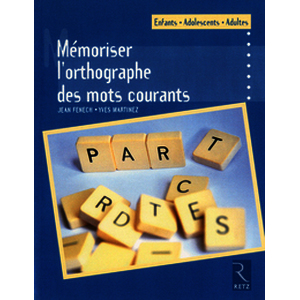 Mémoriser l'orthographe des mots courants - Enfants - Adolescents - Adultes