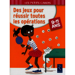 Jeux pour réussir toutes les opérations - 9 - 11 ans