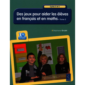 Des jeux pour aider les élèves en français et en maths - Tome 2 (+ CD-Rom) - Cycle 2 et 3