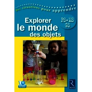 Explorer le monde des objets (+DVD) - PS - MS - GS