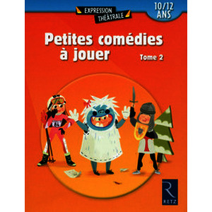 Petites comédies à jouer - Tome 2 : 10/12 ans