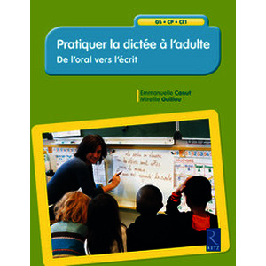 Pratiquer la dictée à l'adulte - GS-CP-CE1