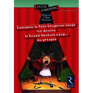 Comment le petit Chaperon rouge est devenu grand méchant loup… ou presque (8/10 ans)