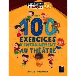 100 exercices d'entraînement au théâtre (+ DVD) - A partir de 8 ans