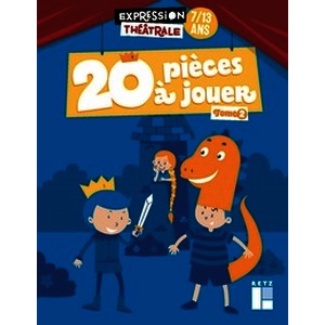 20 pièces à jouer - Tome 2 - 7 - 13 ans - Nouvelle édition