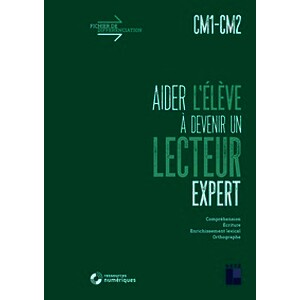 Aider l’élève à devenir un lecteur expert CM1-CM2 (+ ressources numériques)