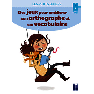 Des jeux pour améliorer son orthographe et son vocabulaire - 8-9 ans
