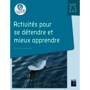 Activités pour se détendre et mieux apprendre - Cycles 2 et 3 (+ ressources numériques)
