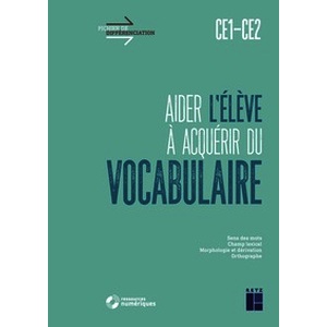 Aider l’élève à aquérir du vocabulaire CE1-CE2 (+ ressources numériques)