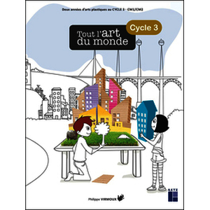 Tout l'art du monde - Cycle 3 (+ ressources numériques)