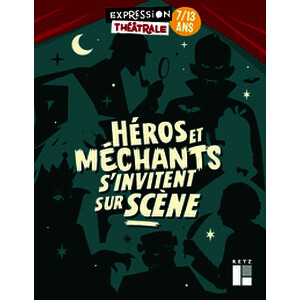 Héros et méchants s'invitent sur scène - 8-12 ans