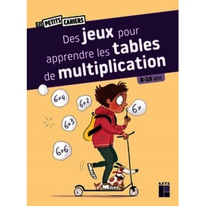 Des jeux pour apprendre les tables de multiplication - 8-10 ans - Nouvelle édition