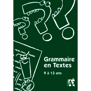 Grammaire en textes - 9 à 13 ans