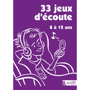 33 JEUX D'ECOUTE 8 A 12 ANS