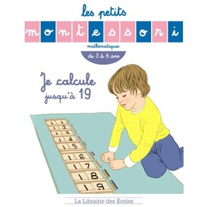 LES PETITS MONTESSORI JE CALCULE JUSQU'A 19 - LIBRAIRIE DES ECOLES