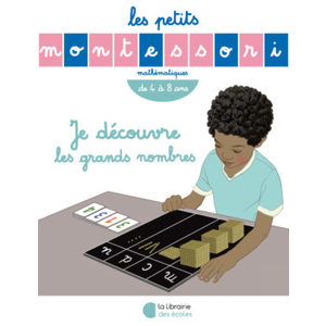 LES PETITS MONTESSORI JE DECOUVRE LES GDS NOMB - LIBRAIRIE DES ECOLES