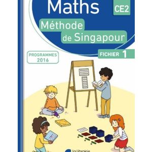 MATHEMATIQUES CE2 METHODE DE SINGAPOUR FICHIER 1 ED.2018