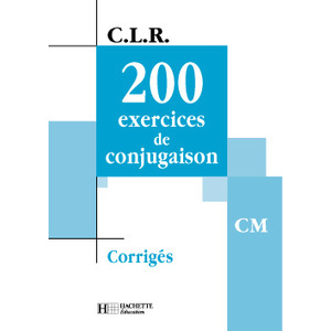 200 EX DE CONJUGAISON CM CLR CORRIGES ED 2001