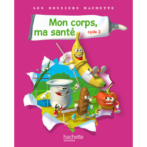 MON CORPS MA SANTE CYCLE 2  GUIDE PEDAGOGIQUE 2011