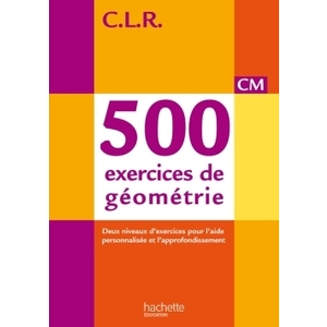 500 EXERCICES DE GEOMETRIE CM CLR MANUEL ELEVE ED.2014