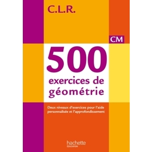 500 EXERCICES DE GEOMETRIE CM CLR LIVRE DU MAITRE ED.2014