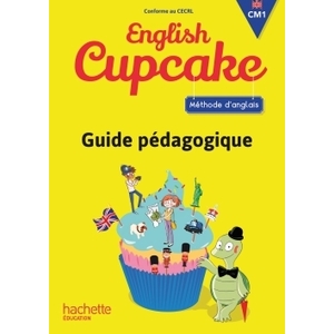 ENGLISH CUPCAKE CM1 GUIDE PEDAGOGIQUE ED.2016