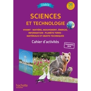 CITADELLE SCIENCES ET TECHNOLOGIE CM1 CAHIER D'ACTIVITES - ED.2018