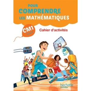 POUR COMPRENDRE LES MATHS CM1 CAHIER D'ACTIVITES ED.2016