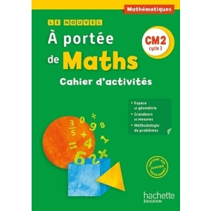 LE NOUVEL A PORTEE DE MATHS CM2 CAHIER D'ACTIVITES ED.2016