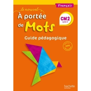 LE NOUVEL A PORTEE DE MOTS CM2 GUIDE PEDAGOGIQUE - ED.2017