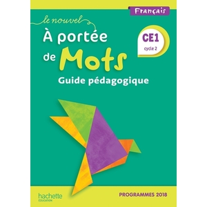 LE NOUVEL A PORTEE DE MOTS CE1 GUIDE PEDAGOGIQUE - EDITION 2019