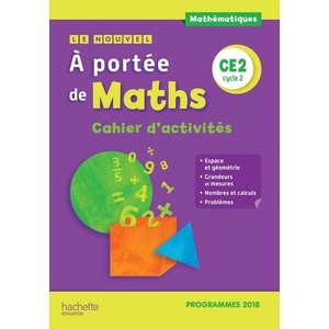 LE NOUVEL A PORTEE DE MATHS CE2 - CAHIER D'ACTIVITES - EDITION 2019