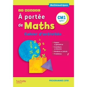 LE NOUVEL A PORTEE DE MATHS CM1 CAHIER D'ACTIVITES - EDITION 2019