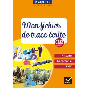 MAGELLAN - HISTOIRE-GEOGRAPHIE-EMC CM2 FICHIER DE TRACE ECRITE - ED. 2019