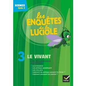 LES ENQUETES DE LA LUCIOLE CYCLE 3 DVD3 LE VIVANT