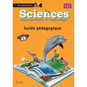 SCIENCES CE2 LES DECOUVREURS - GUIDE PEDAGOGIQUE - EDITION 2013