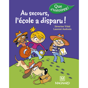 QUE D'HISTOIRE ! CP SERIE 3 - AU SECOURS L'ECOLE A DISPARU !